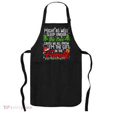 Christmas Might As Well Sleep Under The Tree Apron
