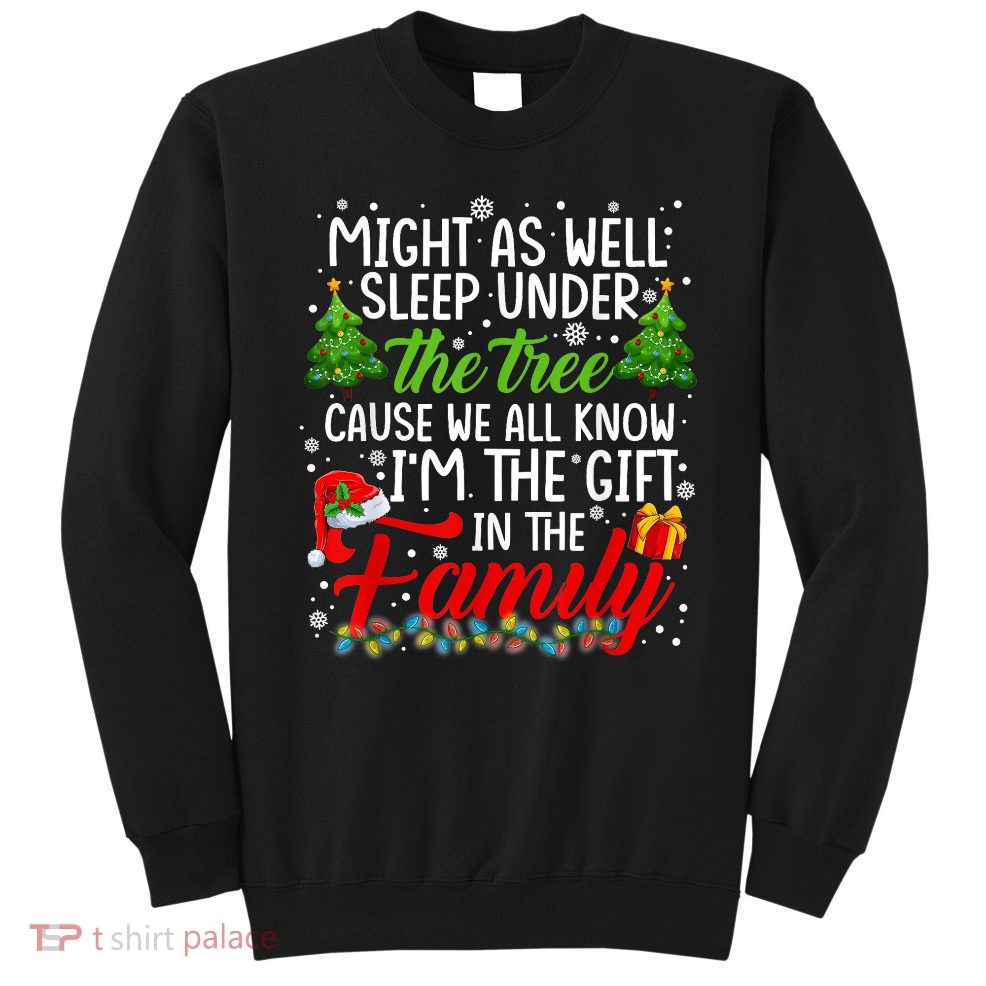 Christmas Might As Well Sleep Under The Tree Sweatshirt