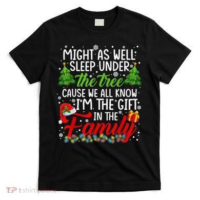 Christmas Might As Well Sleep Under The Tree T-Shirt
