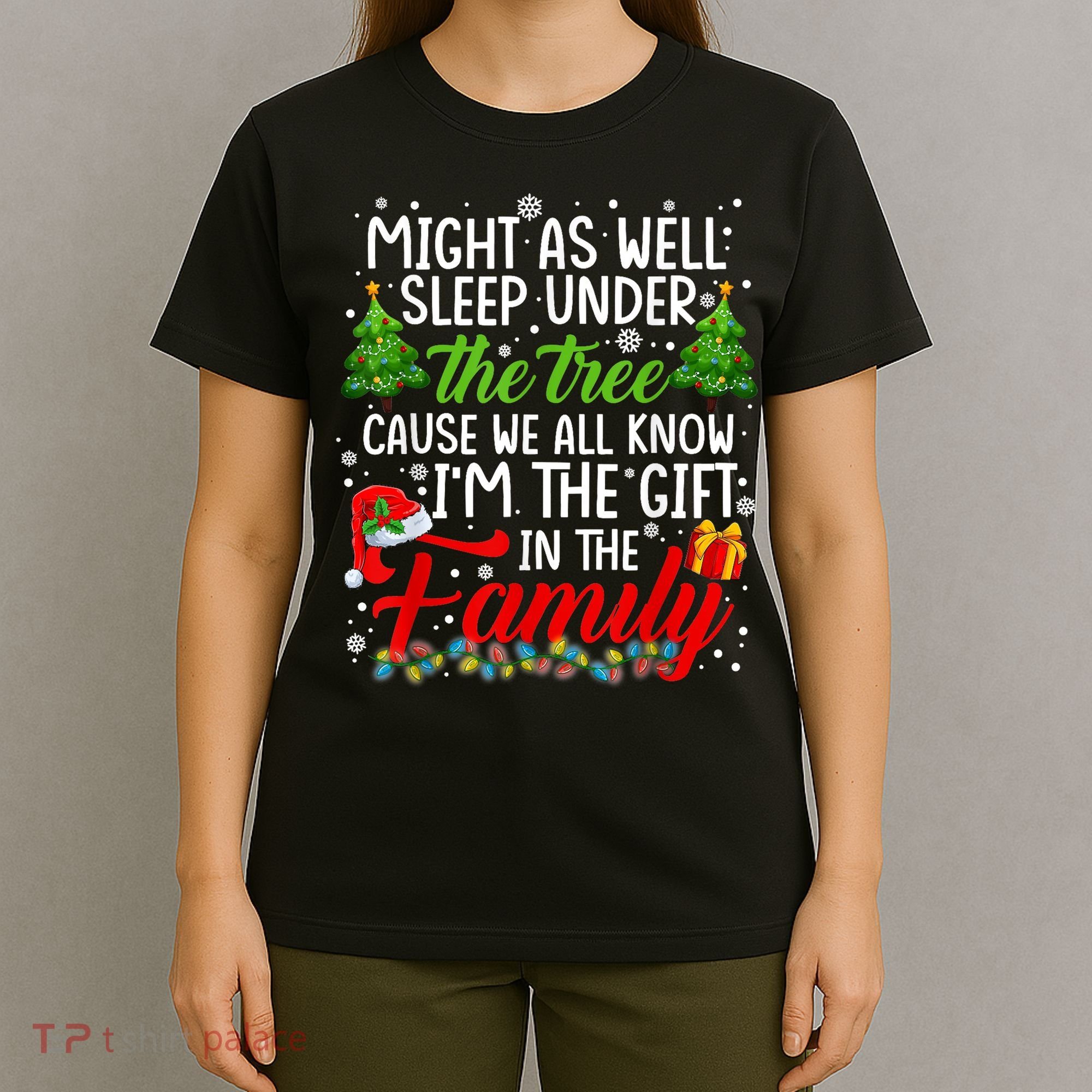 Christmas Might As Well Sleep Under The Tree T-Shirt
