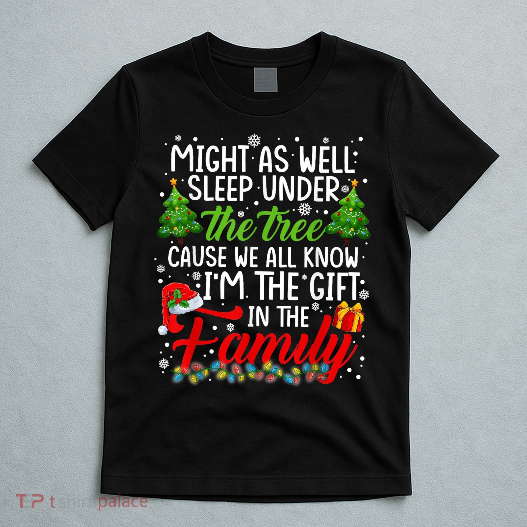 Christmas Might As Well Sleep Under The Tree T-Shirt