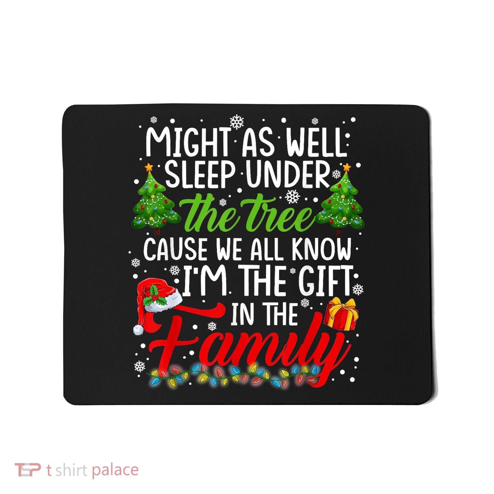 Christmas Might As Well Sleep Under The Tree Mousepad