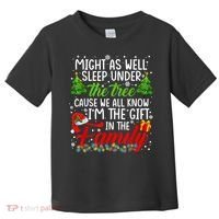 Christmas Might As Well Sleep Under The Tree Toddler T-Shirt thumb 0