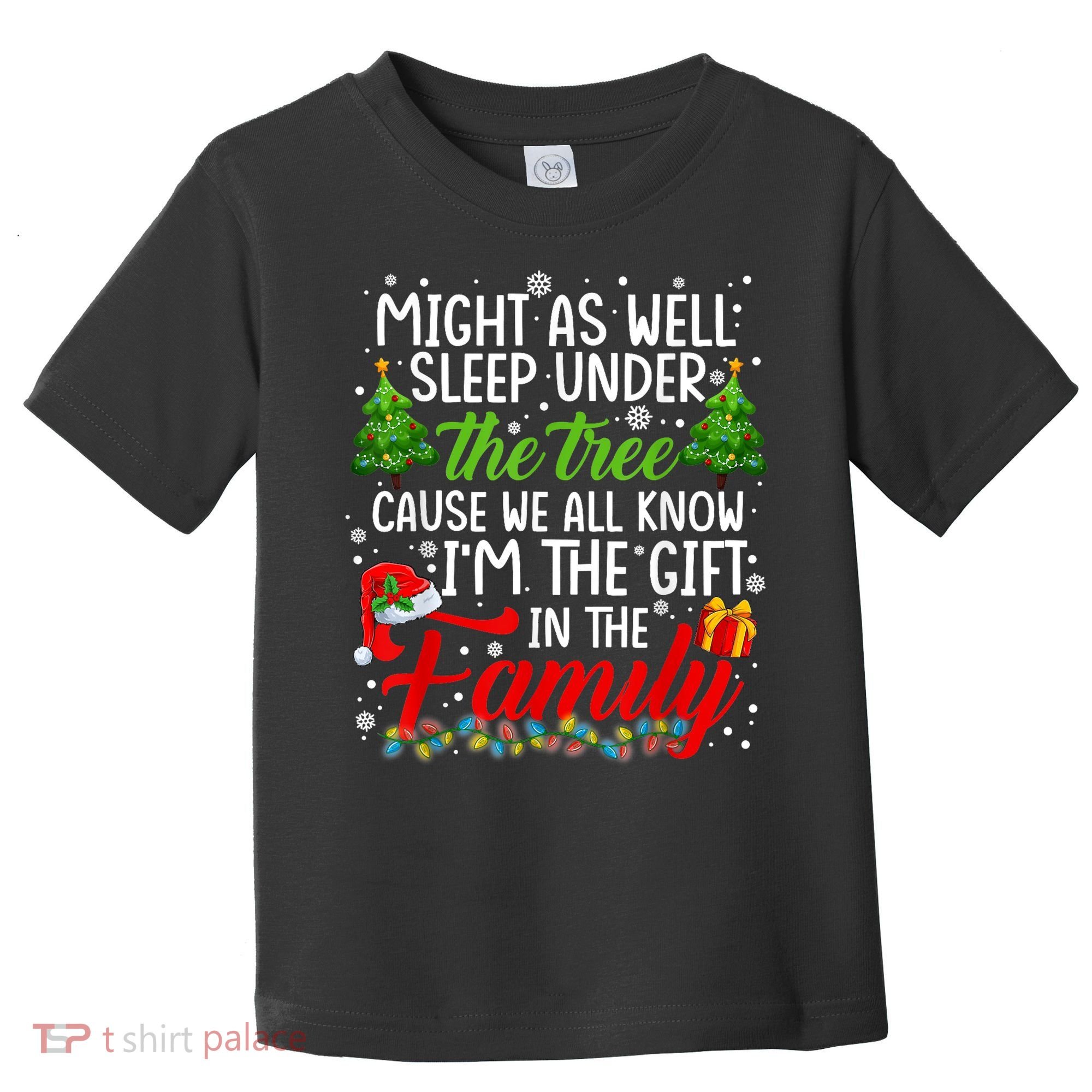 Christmas Might As Well Sleep Under The Tree Toddler T-Shirt