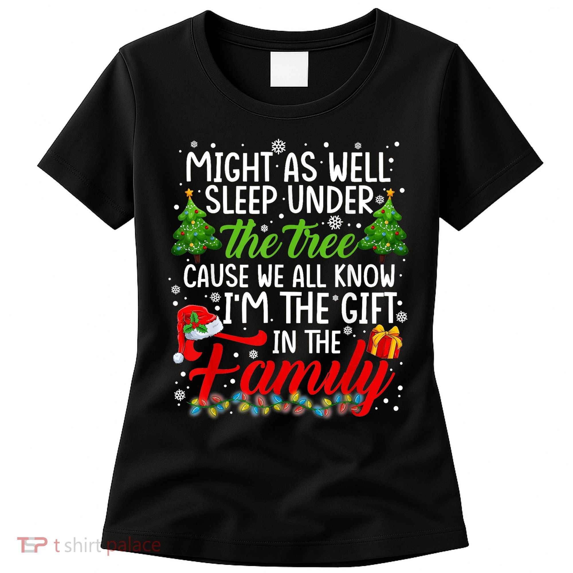 Christmas Might As Well Sleep Under The Tree Women's T-Shirt