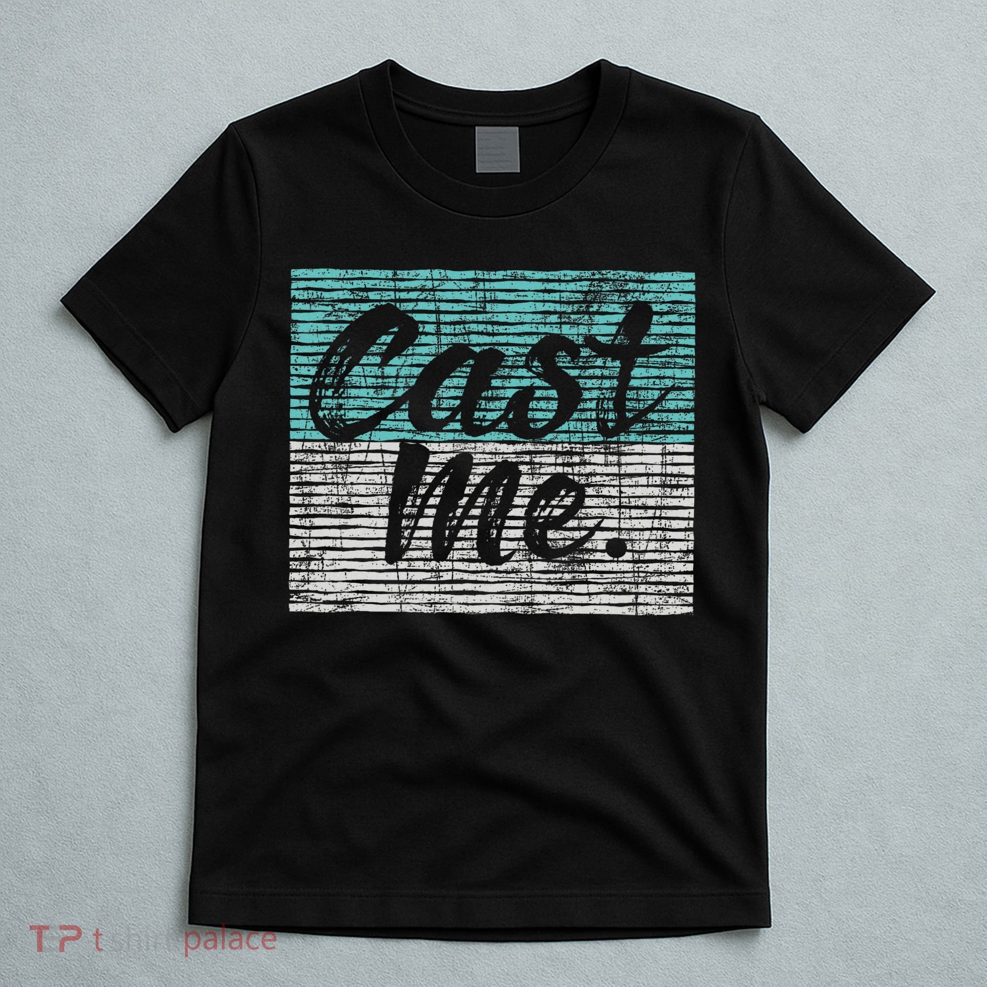 Cast Me Actor Actress Drama Acting Lover Theatre T-Shirt