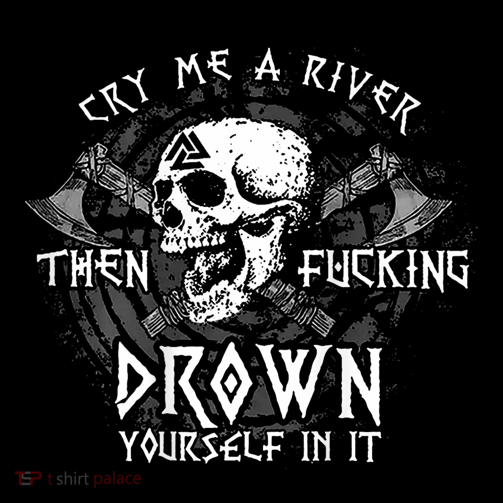 Cry Me A River Then Fucking Drown Yourself In It (On Back) Coffee Mug