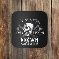 Cry Me A River Then Fucking Drown Yourself In It (On Back) Coaster thumb 0