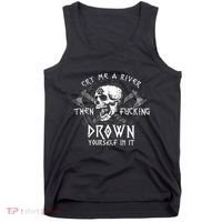 Cry Me A River Then Fucking Drown Yourself In It (On Back) Tank Top thumb 0