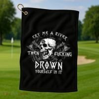 Cry Me A River Then Fucking Drown Yourself In It (On Back) Golf Towel thumb 1