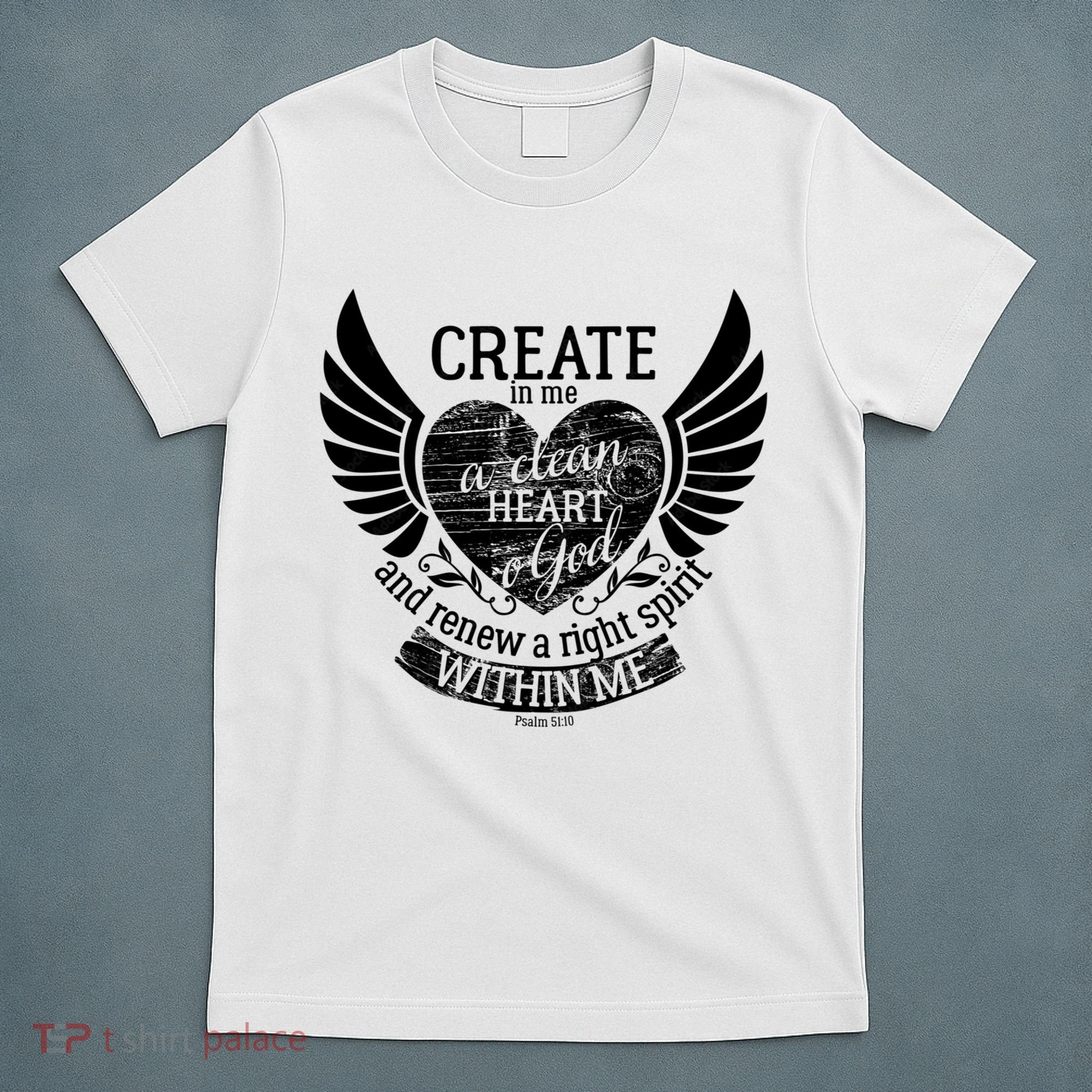 Creat Me A Clean Heart O God And Renew A Right Spirit Within Me T-Shirt