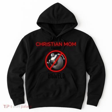 Christian Mom Against Bigweld Hoodie