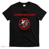 Christian Mom Against Bigweld T-Shirt thumb 0