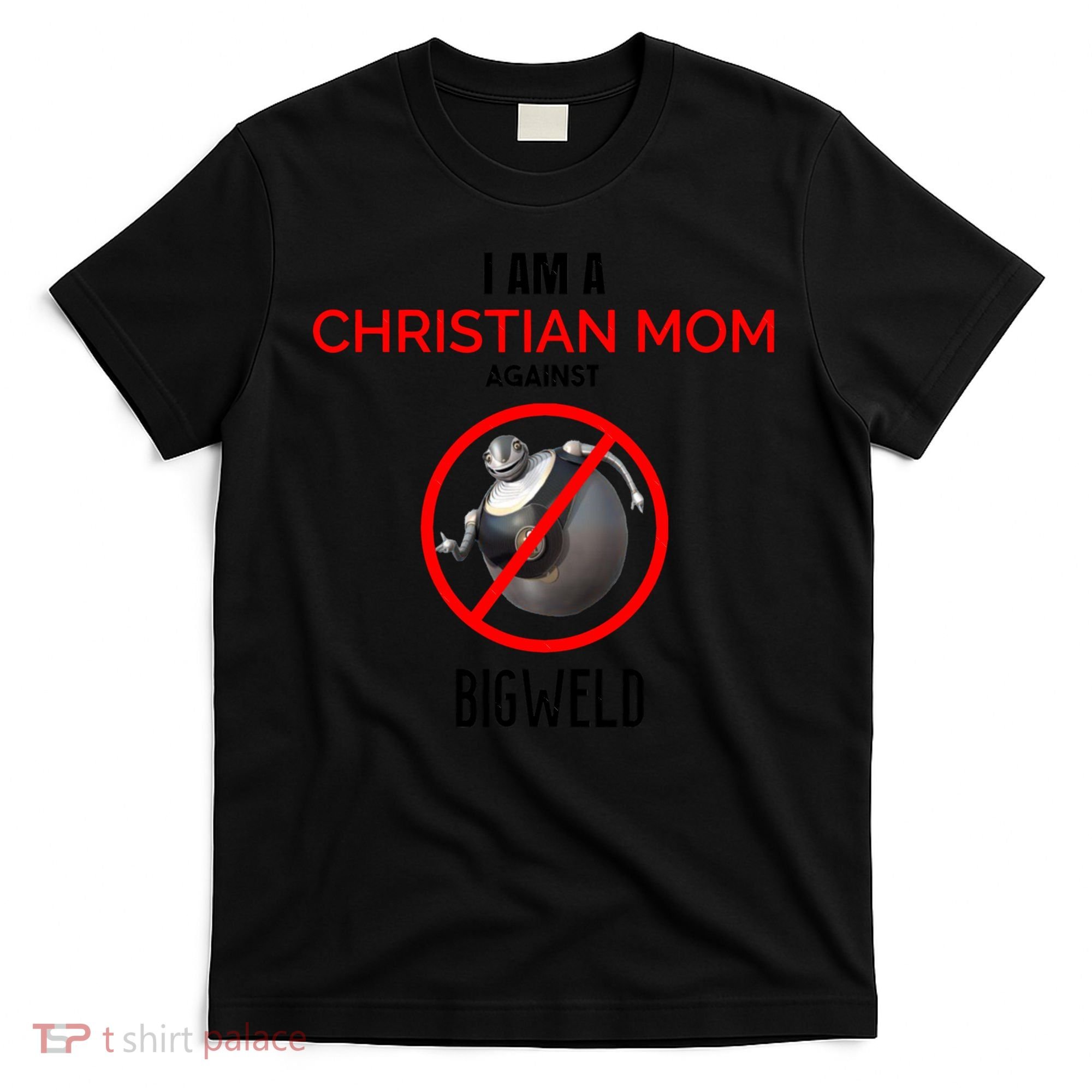 Christian Mom Against Bigweld T-Shirt