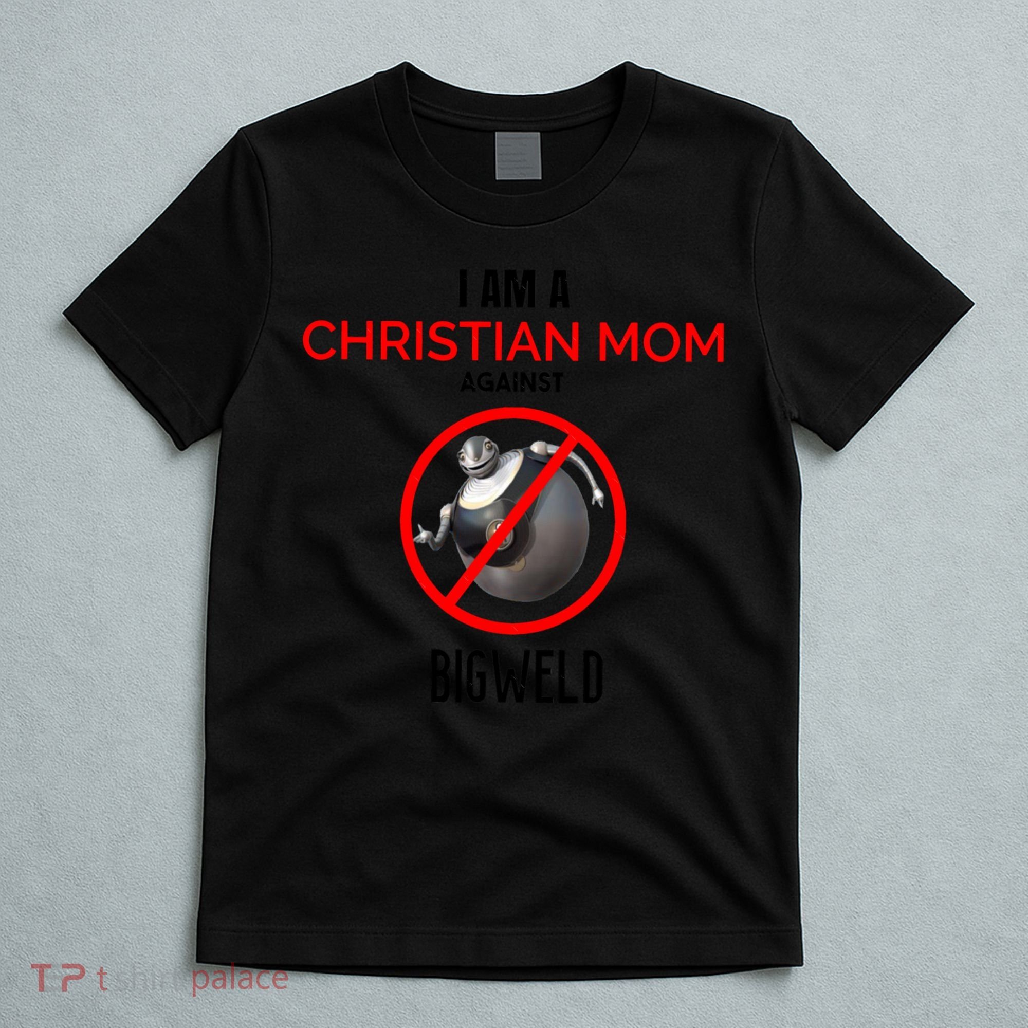 Christian Mom Against Bigweld T-Shirt