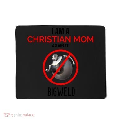 Christian Mom Against Bigweld Mousepad