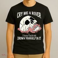 Cry Me A River Then Drown Yourself In It T-Shirt thumb 3