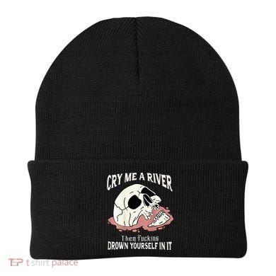 Cry Me A River Then Drown Yourself In It Beanie