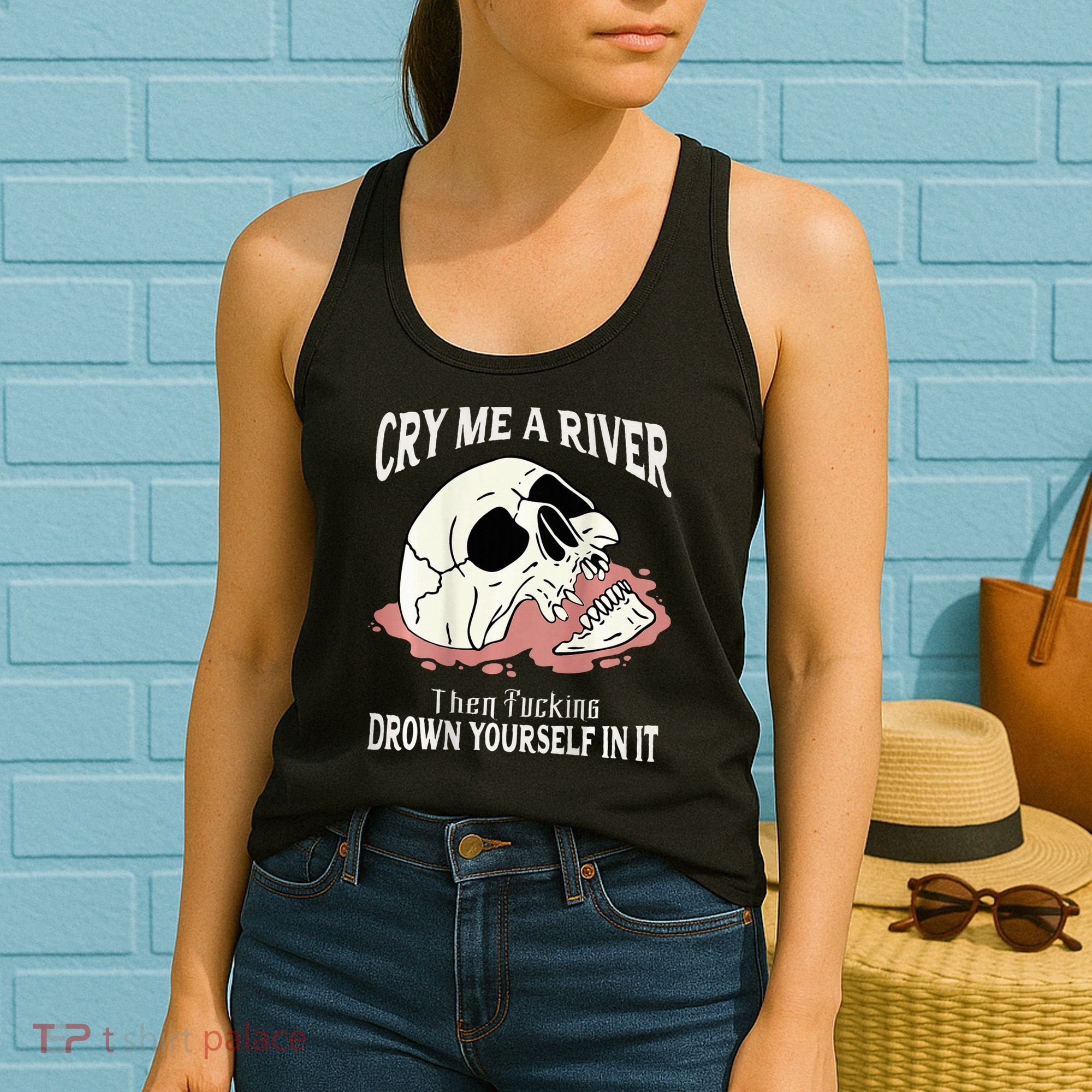 Cry Me A River Then Drown Yourself In It Women's Tank Top