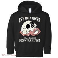 Cry Me A River Then Drown Yourself In It Toddler Hoodie thumb 0