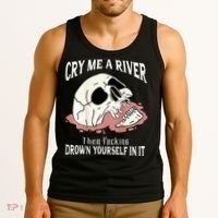Cry Me A River Then Drown Yourself In It Tank Top thumb 3