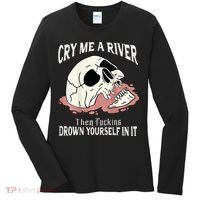 Cry Me A River Then Drown Yourself In It Women's Long Sleeve Shirt thumb 0