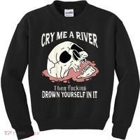 Cry Me A River Then Drown Yourself In It Kids Sweatshirt thumb 0