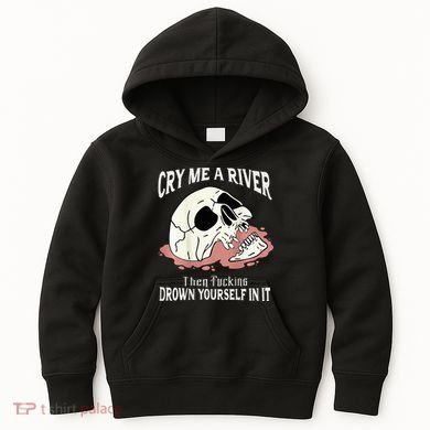 Cry Me A River Then Drown Yourself In It Kids Hoodie
