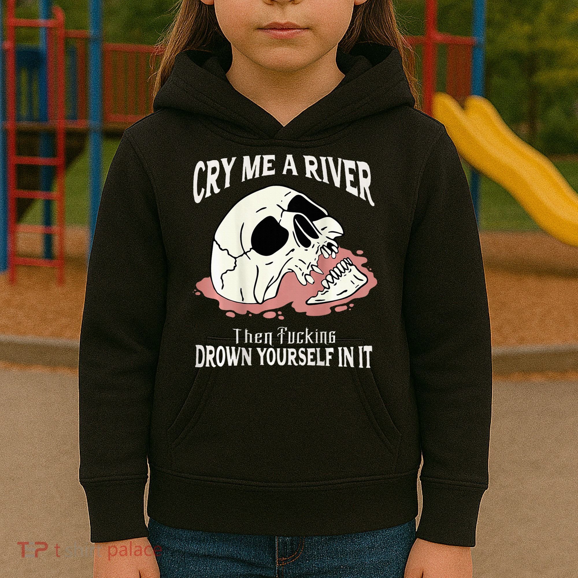 Cry Me A River Then Drown Yourself In It Kids Hoodie