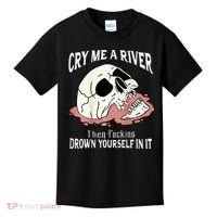 Cry Me A River Then Drown Yourself In It Kids T-Shirt thumb 0