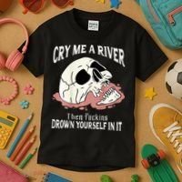 Cry Me A River Then Drown Yourself In It Kids T-Shirt thumb 3