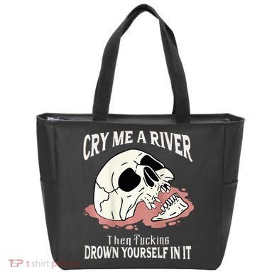Cry Me A River Then Drown Yourself In It Tote Bag