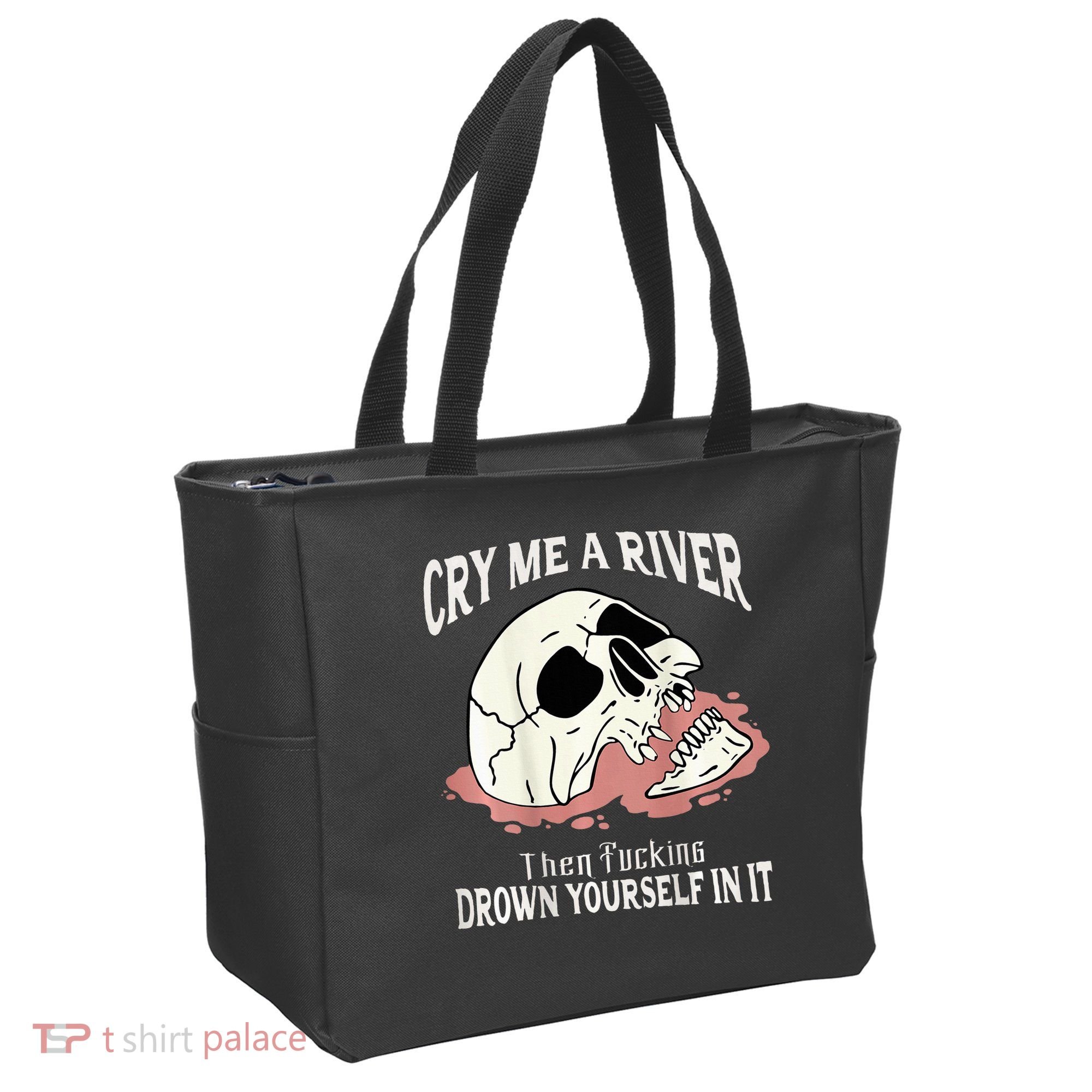 Cry Me A River Then Drown Yourself In It Tote Bag