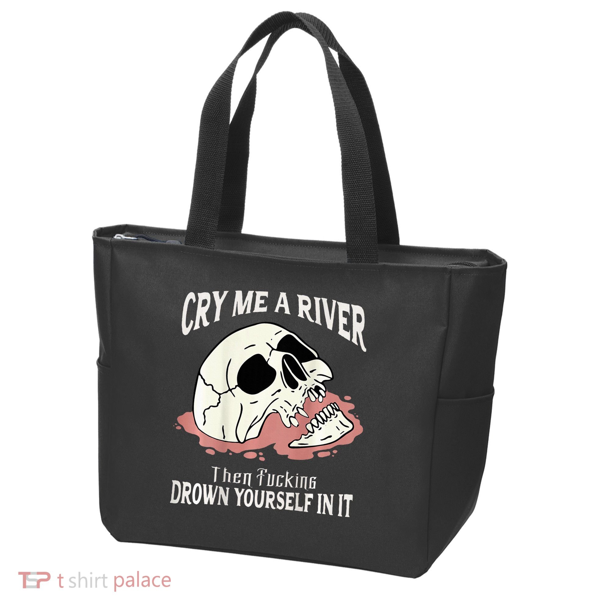 Cry Me A River Then Drown Yourself In It Tote Bag