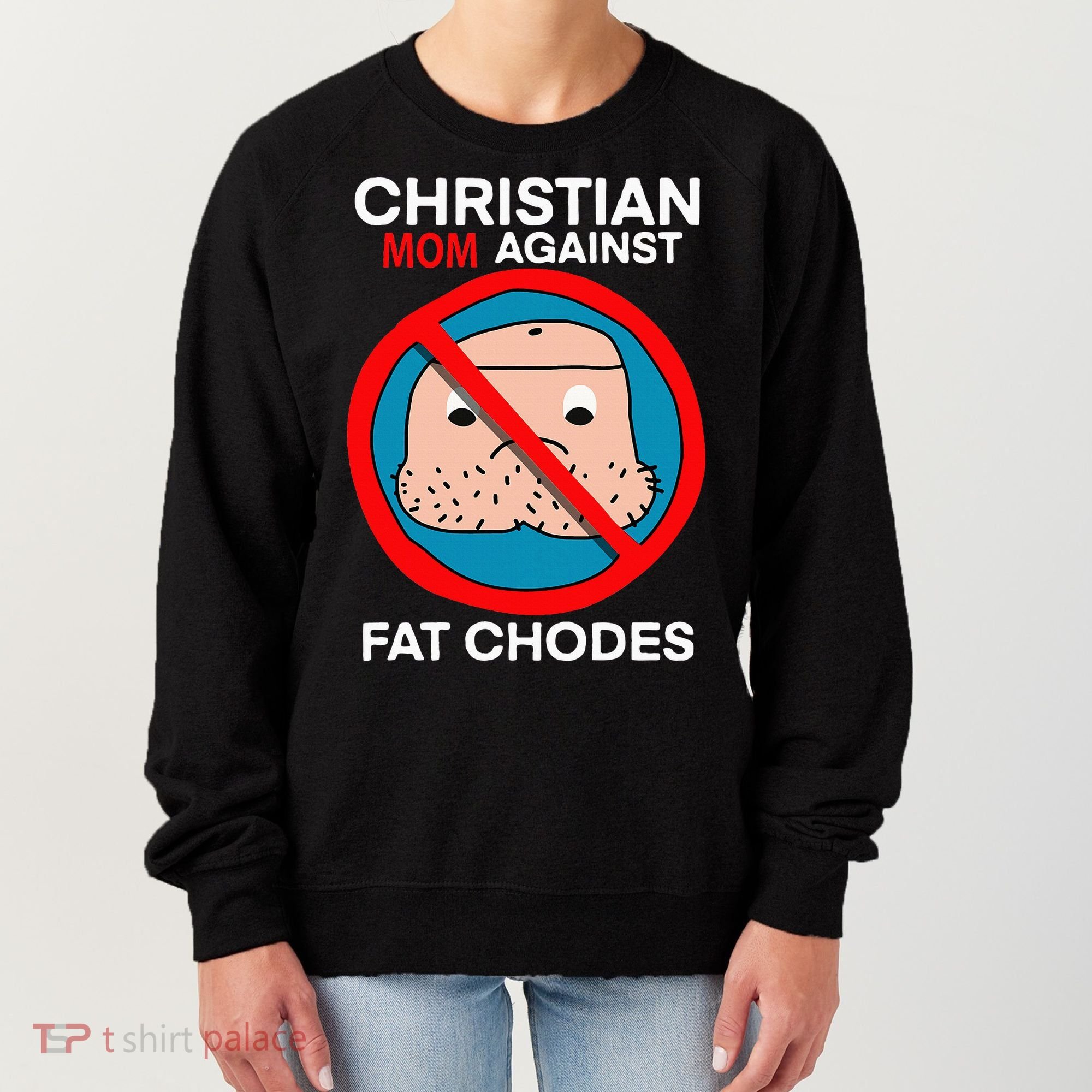 Christian Mom Against Fat Chodes Funny Jesus Women's Sweatshirt