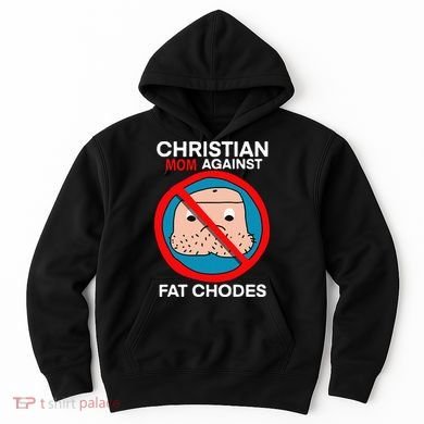 Christian Mom Against Fat Chodes Funny Jesus Hoodie