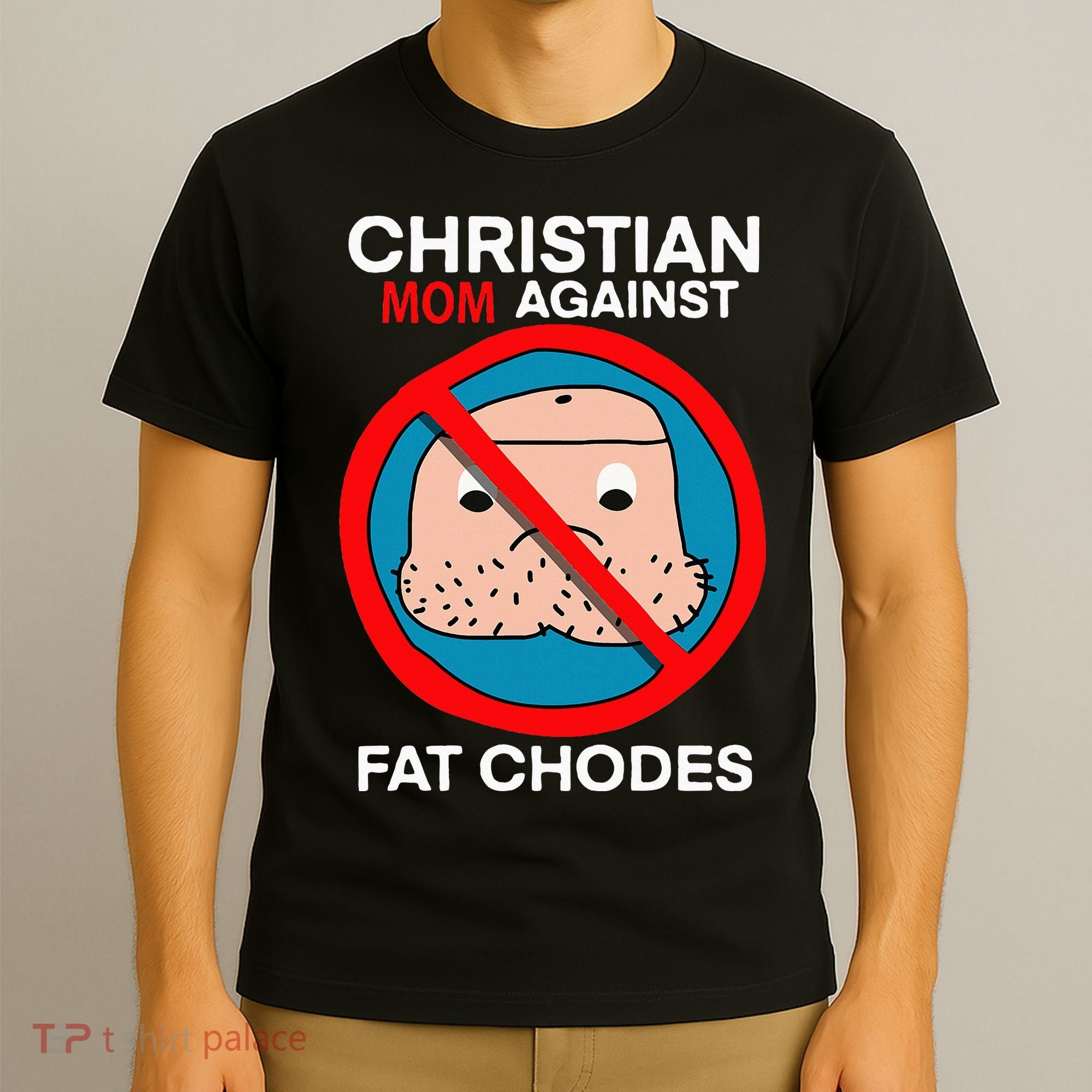 Christian Mom Against Fat Chodes Funny Jesus T-Shirt