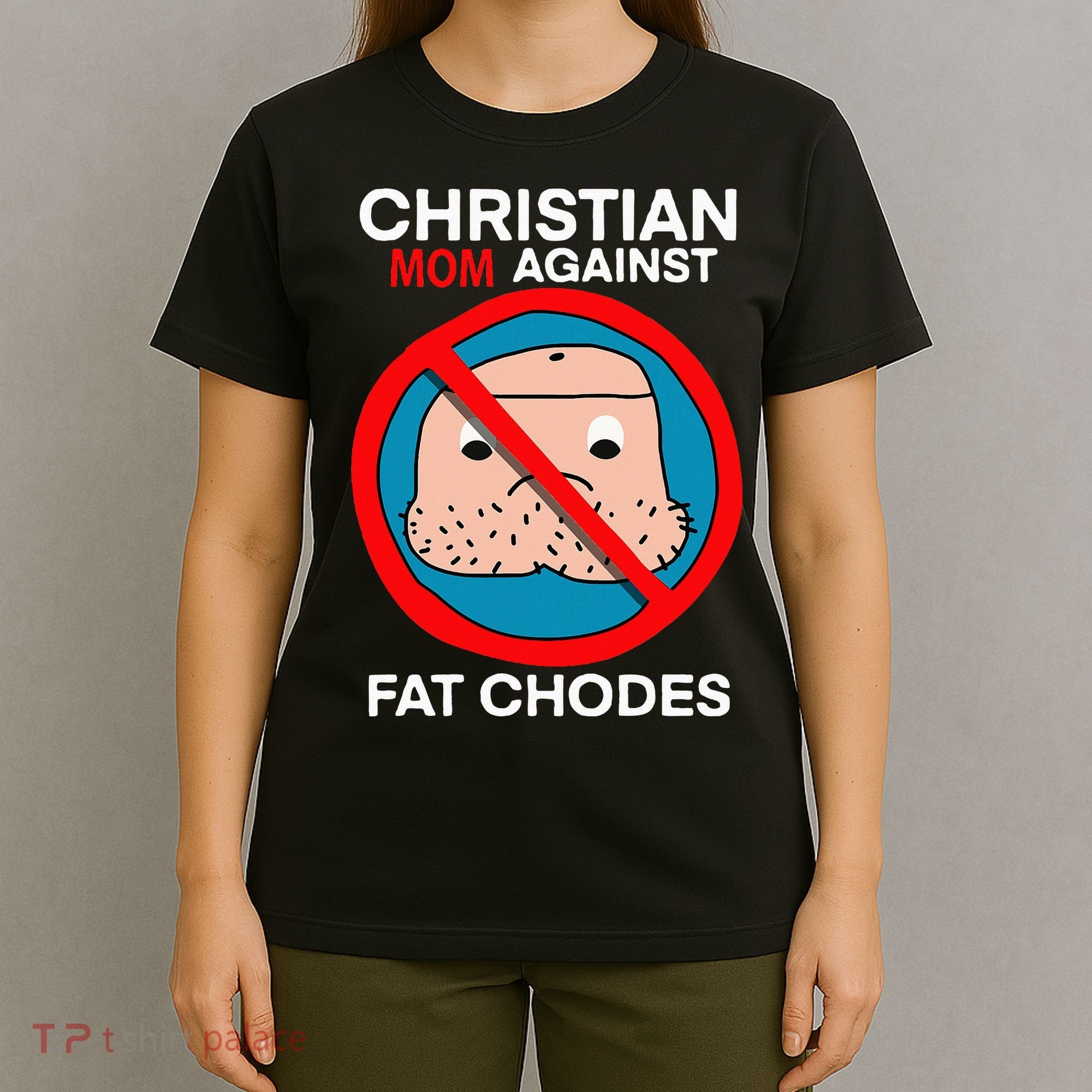 Christian Mom Against Fat Chodes Funny Jesus T-Shirt