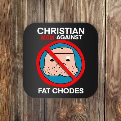 Christian Mom Against Fat Chodes Funny Jesus Coaster