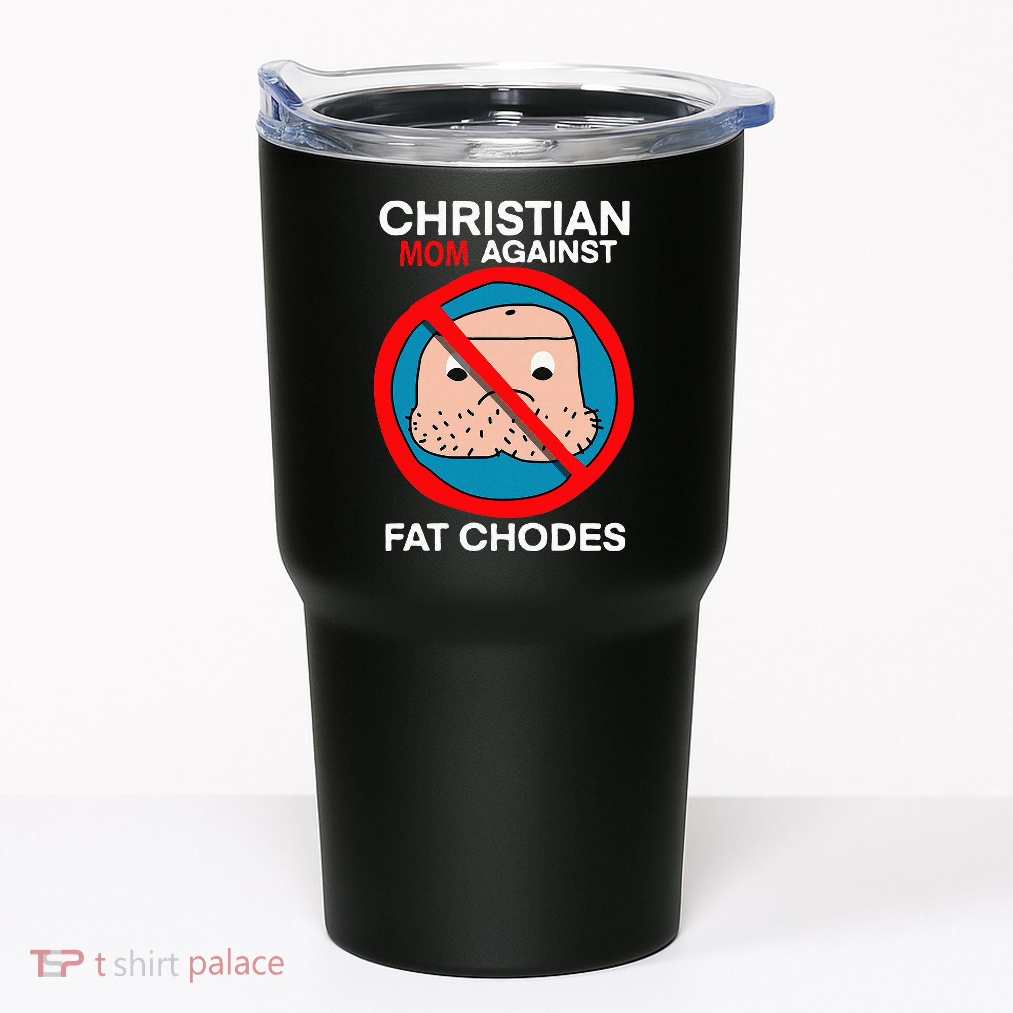 Christian Mom Against Fat Chodes Funny Jesus Tumbler
