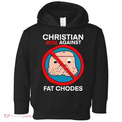 Christian Mom Against Fat Chodes Funny Jesus Toddler Hoodie