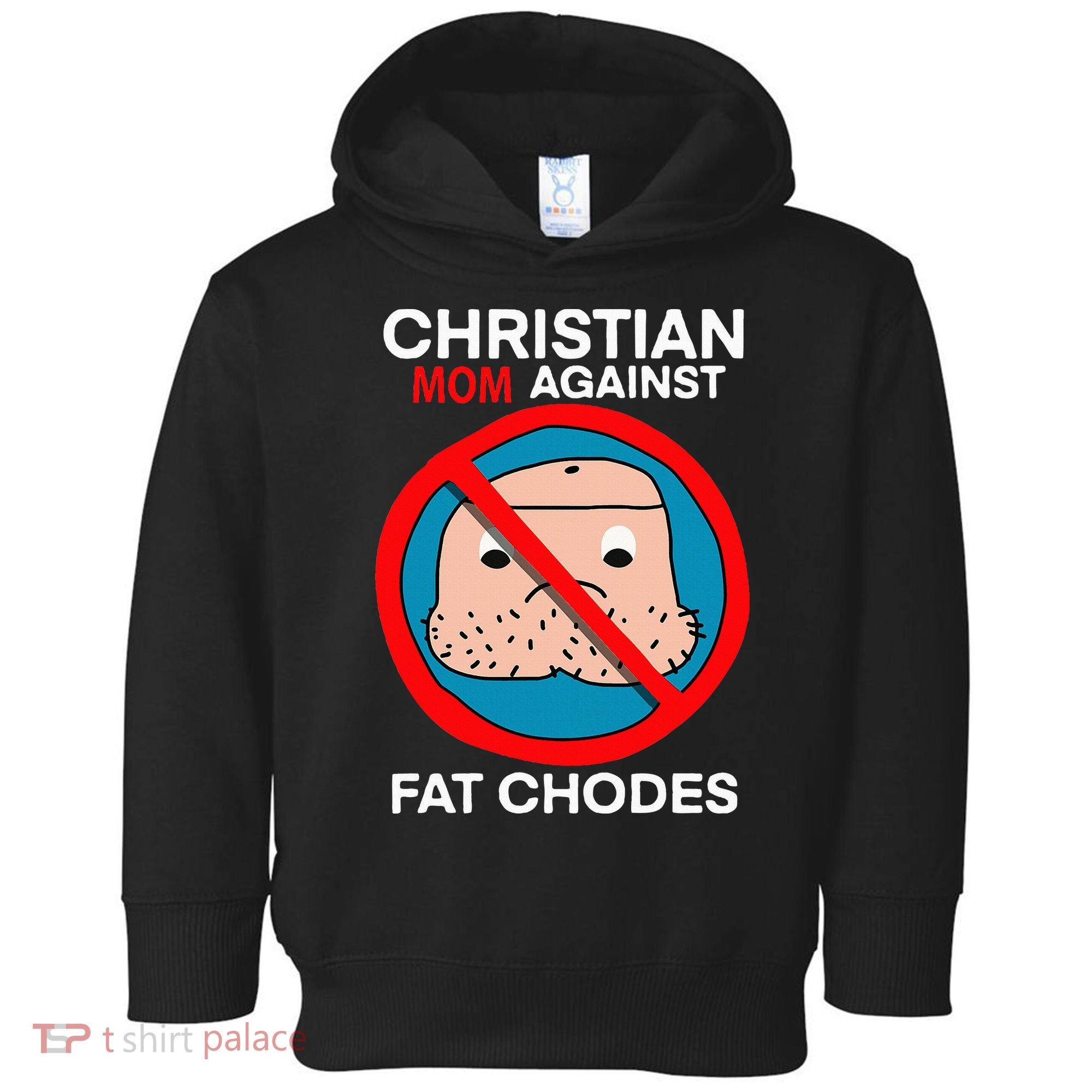 Christian Mom Against Fat Chodes Funny Jesus Toddler Hoodie