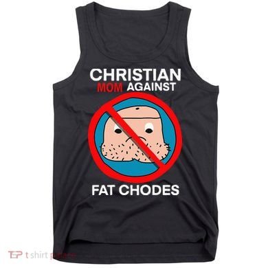 Christian Mom Against Fat Chodes Funny Jesus Tank Top