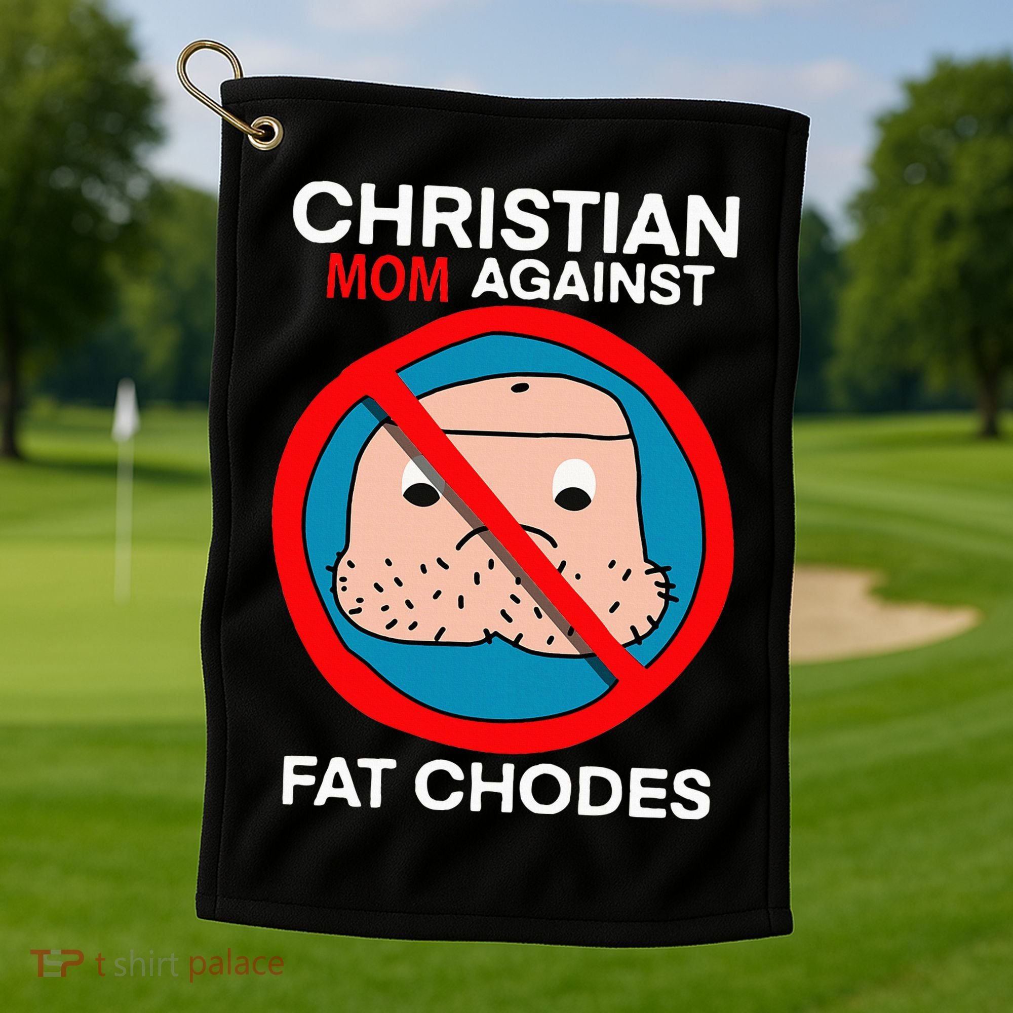 Christian Mom Against Fat Chodes Funny Jesus Golf Towel