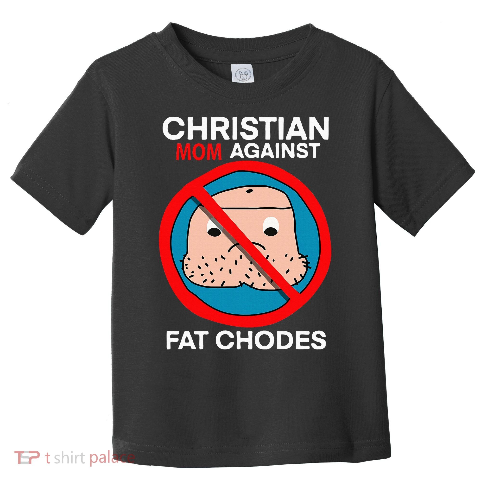 Christian Mom Against Fat Chodes Funny Jesus Toddler T-Shirt