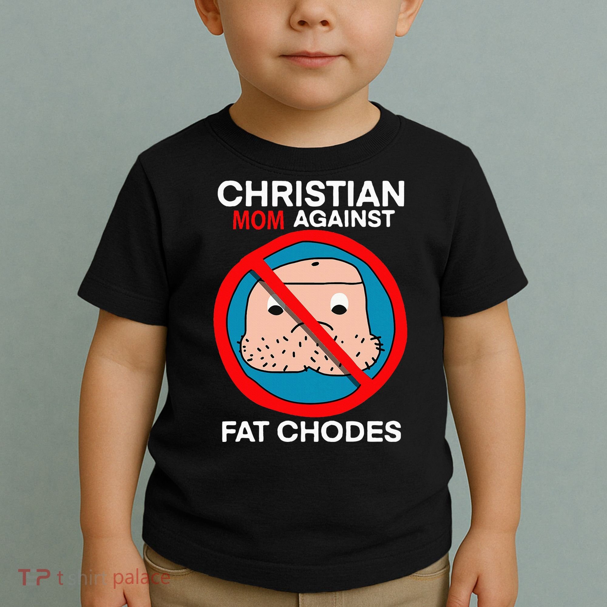 Christian Mom Against Fat Chodes Funny Jesus Toddler T-Shirt