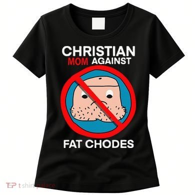 Christian Mom Against Fat Chodes Funny Jesus Women's T-Shirt