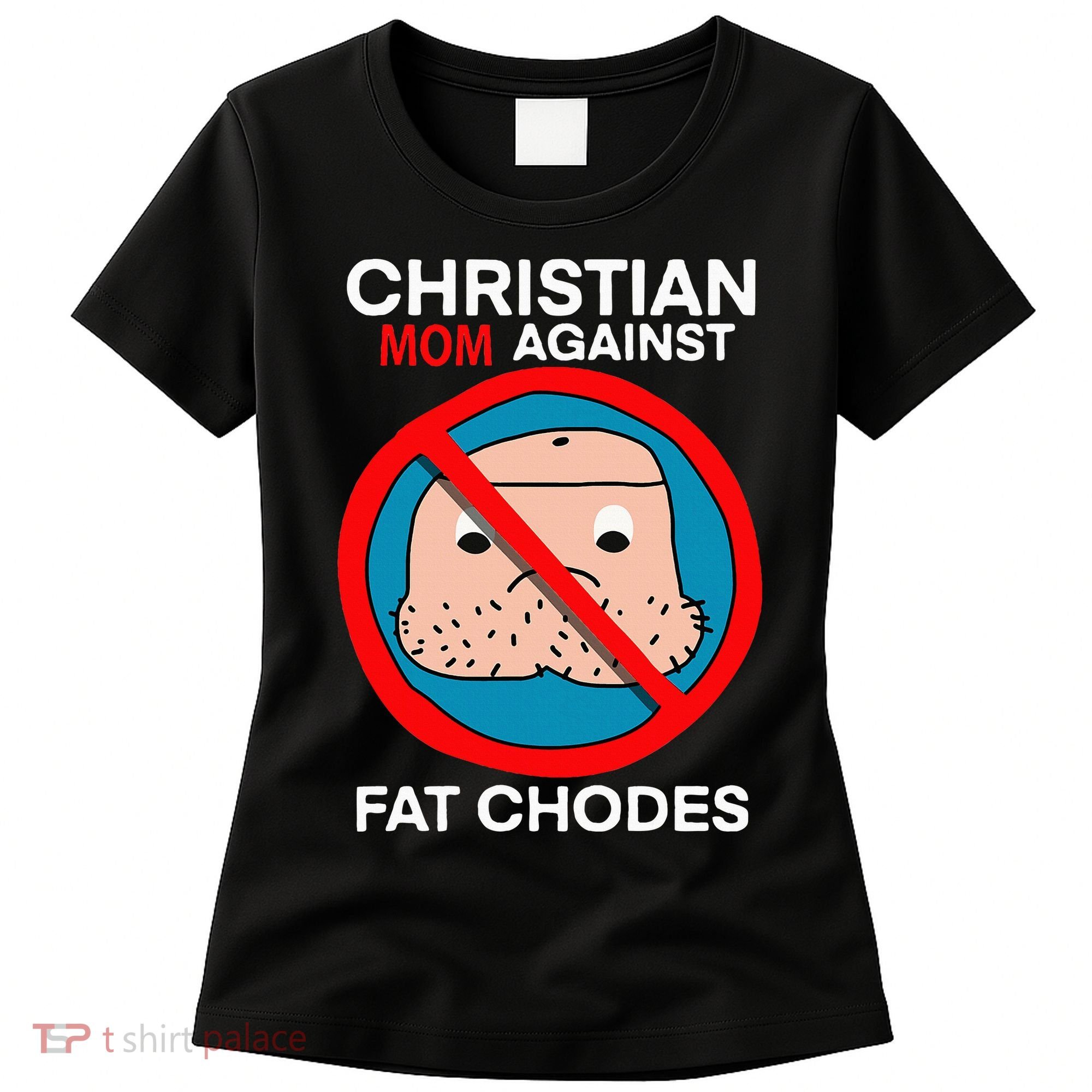 Christian Mom Against Fat Chodes Funny Jesus Women's T-Shirt
