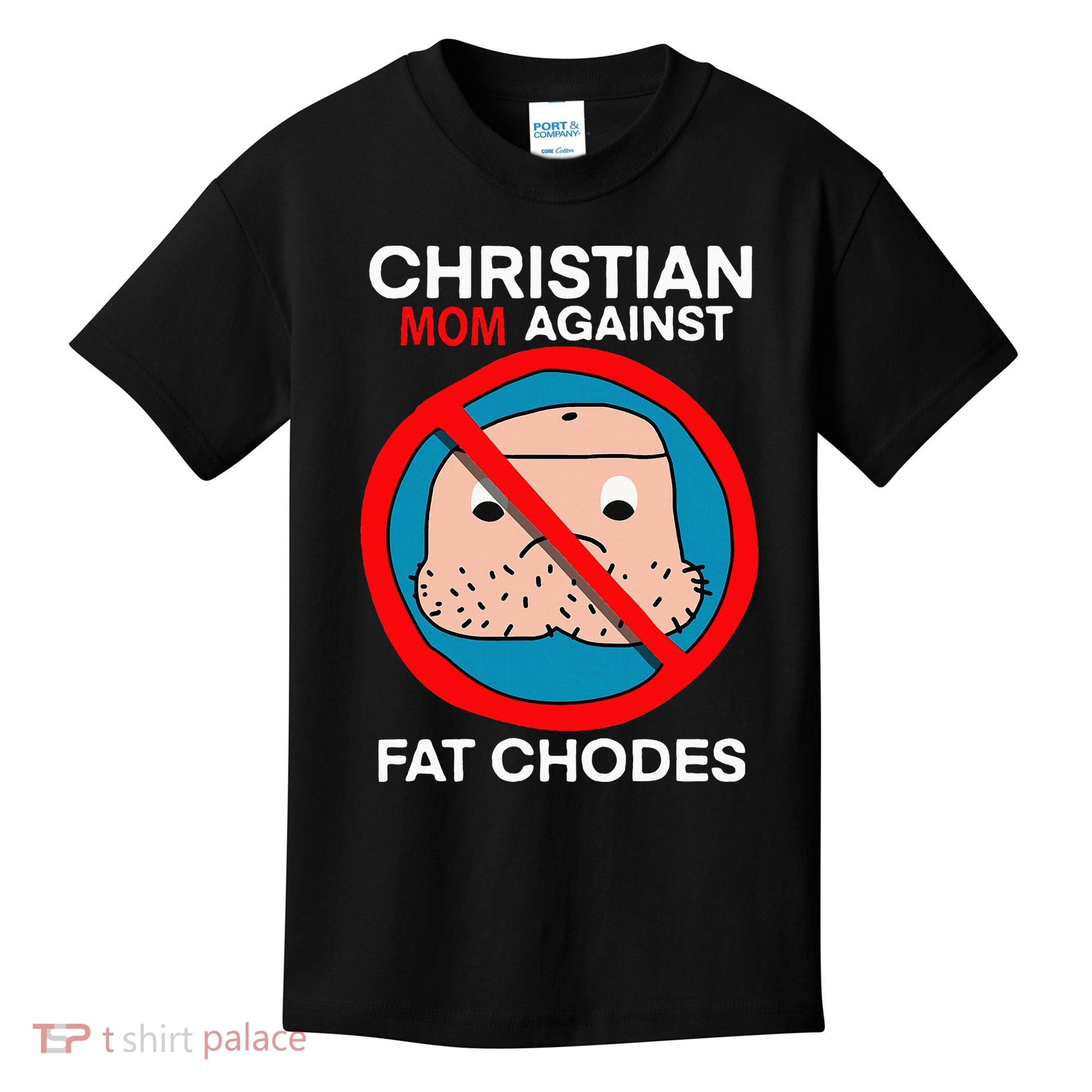 Christian Mom Against Fat Chodes Funny Jesus Kids T-Shirt