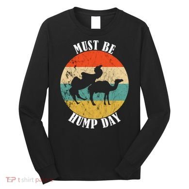 Camel Must Be Hump Day Retro Funny Hump Day Camel Long Sleeve Shirt